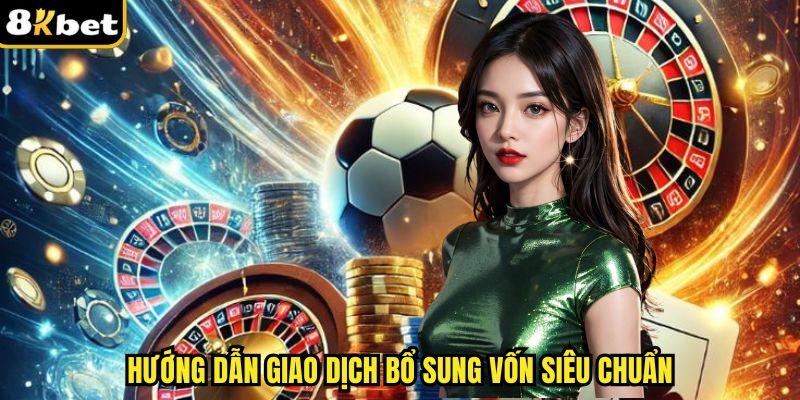Hướng dẫn giao dịch bổ sung vốn siêu chuẩn
