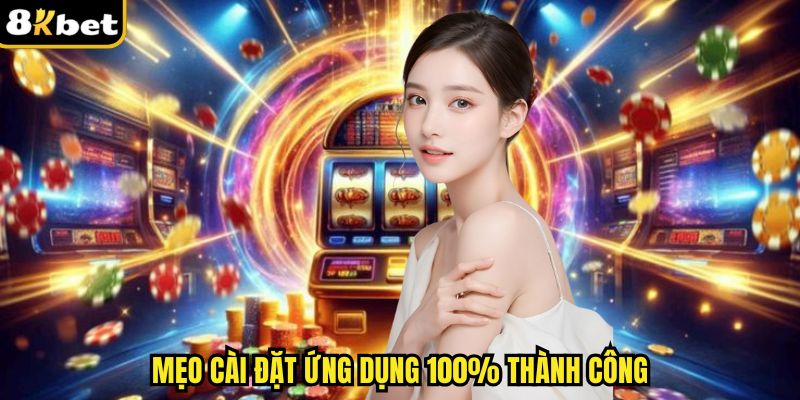 Mẹo cài đặt ứng dụng 100% thành công